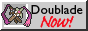 Doublade NOW!